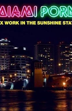 Miami Porn: sex work in the sunshine state