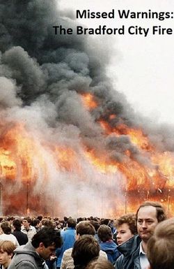Missed Warnings: The Bradford City Fire