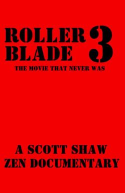 Roller Blade 3: The Movie That Never Was