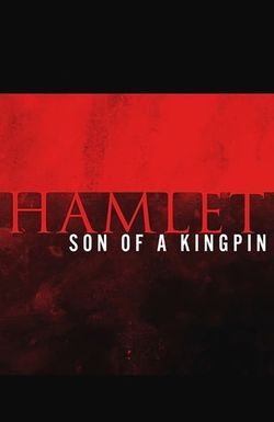 Hamlet, Son of a Kingpin