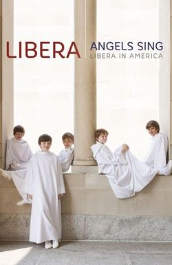 Angels Sing: Libera in America