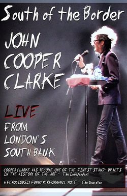John Cooper Clarke: South of the Border - Live from London's South Bank