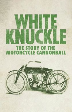 White Knuckle: The Story of the Motorcycle Cannonball