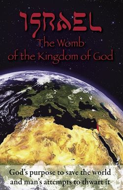 Israel: The Womb of the Kingdom of God
