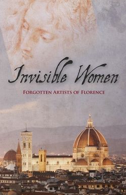 Invisible Women. Forgotten Artists Of Florence