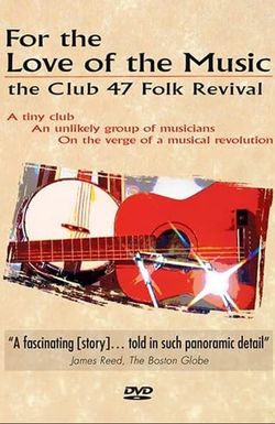 For the Love of the Music: The Club 47 Folk Revival