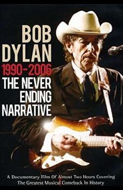 Bob Dylan - The Never Ending Narrative 1990 - 2006