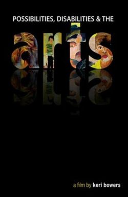 Arts: A Film About Possibilities, Disabilities and the Arts