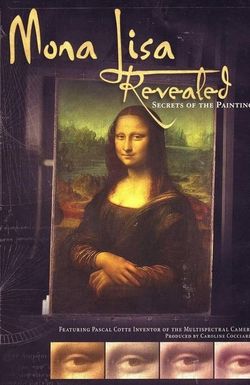 Mona Lisa Revealed: Secrets of the Painting
