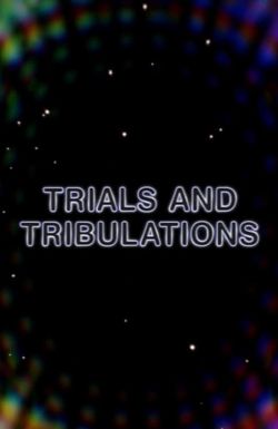 Trials and Tribulations