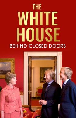 The White House: Behind Closed Doors
