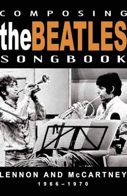 Composing the Beatles Songbook: Lennon & McCartney 1966-1970