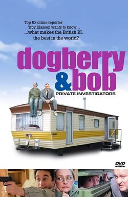 Dogberry and Bob: Private Investigators