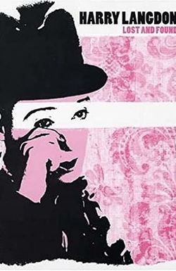 Harry Langdon: Lost and Found - A Story in Five Parts