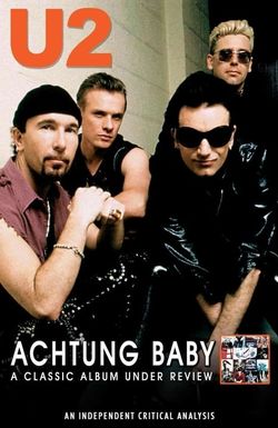 Achtung Baby: A Classic Album Under Review