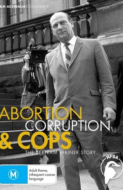 Abortion, Corruption and Cops: The Bertram Wainer Story