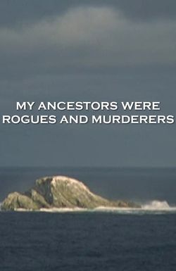 My Ancestors Were Rogues and Muderers