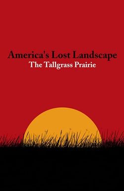 America's Lost Landscape: The Tallgrass Prairie