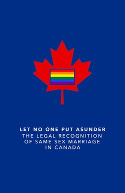 Let No One Put Asunder: The Legal Recognition of Same Sex Marriage in Canada