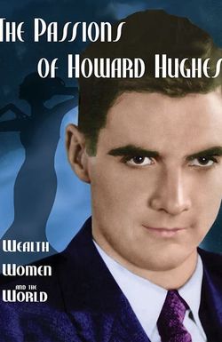 The Passions of Howard Hughes