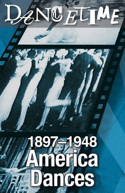 America Dances! 1897-1948: A Collector's Edition of Social Dance in Film