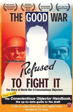 The Good War and Those Who Refused to Fight It