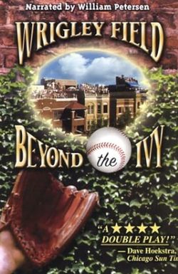 Wrigley Field: Beyond the Ivy