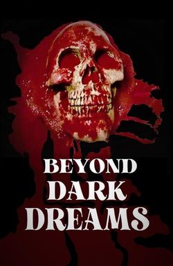 Beyond Dark Dreams