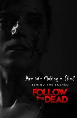 Are We Making a Film? Behind the Scenes: Follow the Dead