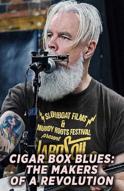 Cigar Box Blues: The Makers of a Revolution