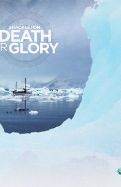 Shackleton: Death or Glory