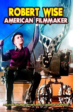 Robert Wise: American Filmmaker