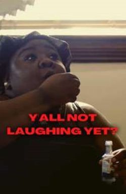 Y'all Not Laughing Yet?