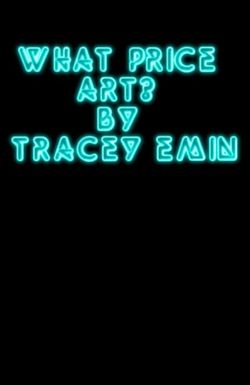 Art Shock: What Price Art? By Tracey Emin