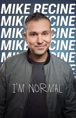 Mike Recine: I'm Normal