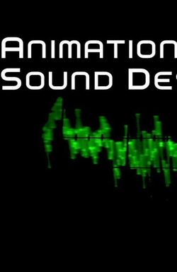 Animation Sound Design: Building Worlds from the Sound Up