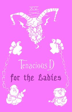 Tenacious D: For the Ladies