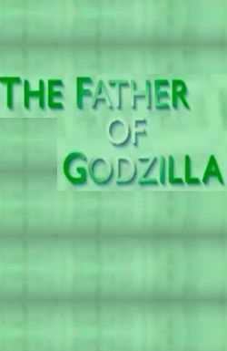 The Father of Godzilla: Eiji Tsuburaya