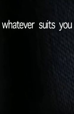 Whatever Suits You