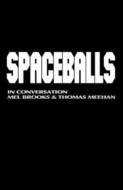 Spaceballs: In Conversation - Mel Brooks and Thomas Meehan
