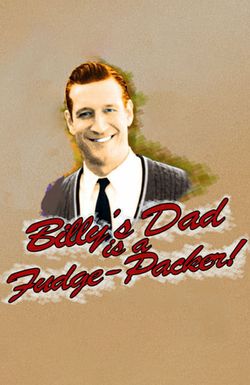 Billy's Dad Is a Fudge-Packer!