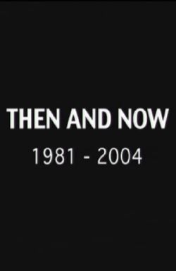 Then and Now 1981-2004