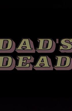 Dad's Dead