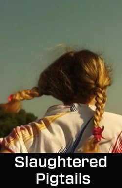 Slaughtered Pigtails