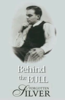Behind the Bull: Forgotten Silver