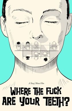 Where the Fuck Are Your Teeth?