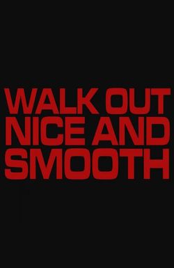 Walk Out Nice and Smooth