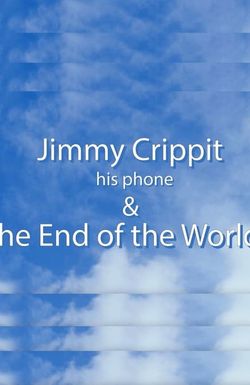 Jimmy Crippit his phone & the End of the World