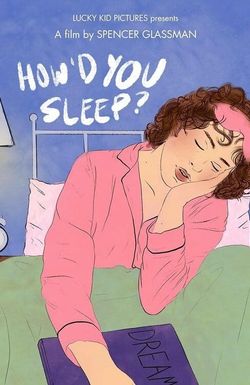 How'd You Sleep?