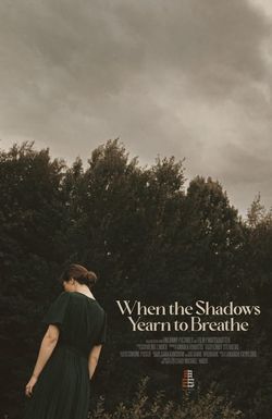 When the Shadows Yearn to Breathe